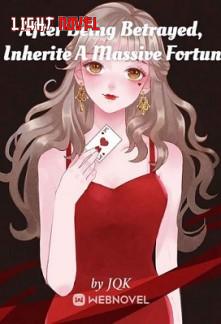 after-being-betrayed-i-inherited-609672feae-33cecf5c74e0afe6ebd85fe1ee9c4a21