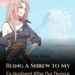 being-a-shrew-to-my-ex-husband-a-be32a69fbe-cb78aaefad1b1f74e4377999d2efa2f4