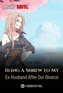 being-a-shrew-to-my-ex-husband-a-be32a69fbe-cb78aaefad1b1f74e4377999d2efa2f4