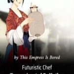 futuristic-chef-transmigrated-as-4cf0a2f33d-39b39f61c849c7c01108dda27a50dc8c-1