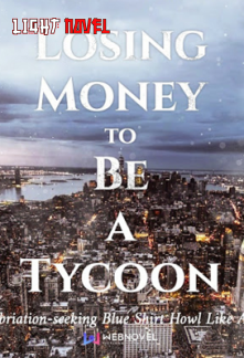 losing-money-to-be-a-tycoon-c8c3f01c09-00b4e0334287abe31d268d604b16ac6d-1
