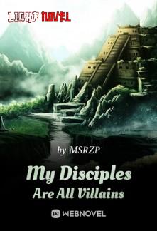 my-disciples-are-all-villains-50d08fbdb0-12d6e1f8f8f2e6a8f66e89143ba136a0-1